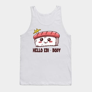 Hello EBI-BODY - foodie puns Tank Top